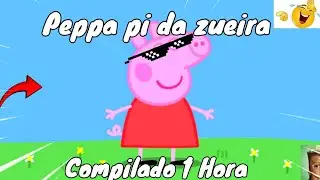 Tente n&atilde;o rir com a Peppa pig da zueira 🔥 [Compilado de 1 Hora 😂 K K K K]