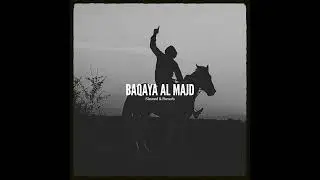 Baqaya Al Majd | Slowed And Reverb