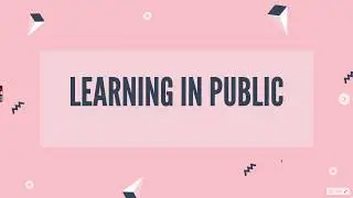 Learning In Public