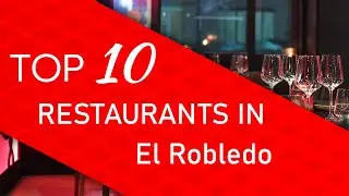 Top 10 best Restaurants in El Robledo, Spain