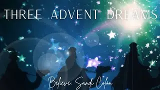 Modesto Central | Three Advent Dreams-Part 1: Believe | Pastor Sandi Col&oacute;n