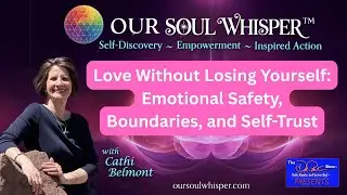Love Without Losing Yourself: Emotional Safety, Boundaries, and Self-Trust | OurSoulWhisper