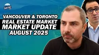 Vancouver & Toronto Real Estate Market Update August 2025