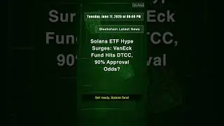 Solana ETF Hype Surges: VanEck Fund Hits DTCC, 90% Approval Odds? #VanEckSolanaETF #VSOL