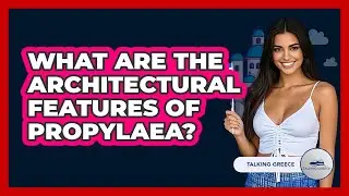 What Are The Architectural Features Of Propylaea?