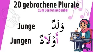 Arabische Vokabeln nebenbei lernen (3): 20 gebrochene Plurale zum Anhören