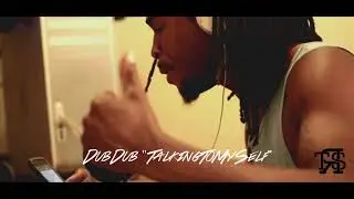 Dub Dub X talkin to myself