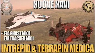 STAR CITIZEN | ANTEPRIMA SULLE NUOVE NAVI: INTREPID - TERRAPIN MEDICA - F7A GHOST E F7A TRACKER