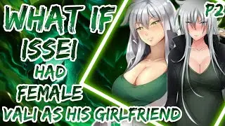 What If Issei Had Female Vali As his Girlfriend | Part 2