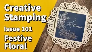 Creative Stamping Issue 101 // Festive Florals // Part 2