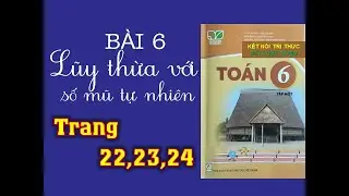 Toán 6 Kết Nối Tri Thức Với Cuộc Sống - Bài 6 Lũy Thừa Với Số Mũ Tự Nhiên - trang 21,22,23,24