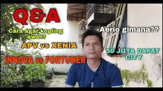 MENJAWAB PERTANYAAN SUBSCRIBER | Q & A CARA AGAR KOPLING AWET | APV VS XENIA