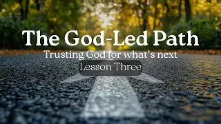 The God-Led Path: Lesson Three- The Joy of Obedience