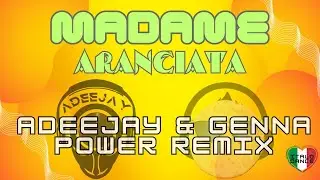 Madame - Aranciata (Adeejay & Genna Power Remix)