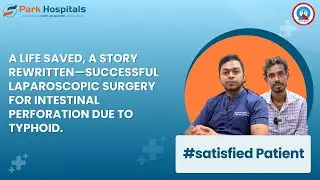 Life Saved by Laparoscopic Surgery | Dr. Gaurav Raghuvanshi | Park Hospital, Panipat