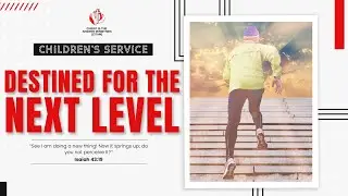 'DESTINED FOR THE NEXT LEVEL' | CITAM CHILDREN'S SERVICE (10-12 YEARS) | CITAM Church Online