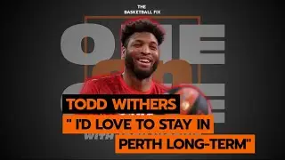 One On One - Todd Withers | Touching On His Time In The NBA G-League & Why He Wants To Stay In Perth