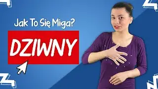 Dziwny, unikalny I JakToSięMiga #11 - leksyka polskiego języka migowego (PJM)