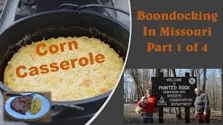 Boondocking in Missouri-Visit Painted Rock Conservation Area-Corn Casserole