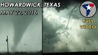 May 22, 2016 &bull; Howardwick, Texas Tornado (Complete Video)