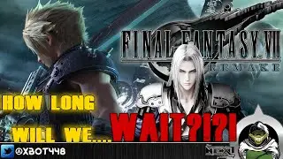 Final Fantasy 7 Remake, How Long Between Episodes?!?!?