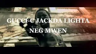 Nèg Mwen - Gucci-c x Jackda x Lighta ( Juillet 2K15 )