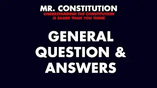 Constitution Class - General Q & A