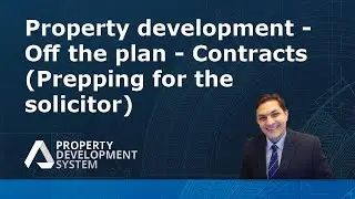Property development - Off the plan - Contracts (Prepping for the solicitor)