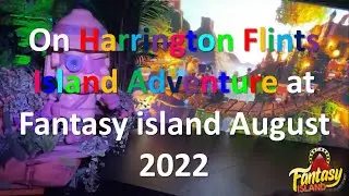 On Harrington Flints Island Adventure at Fantasy island August 2022