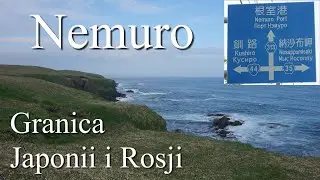 Rosja w Japonii! Najbardziej wysunięte miasto na wsch&oacute;d Nemuro i Wyspy Kurylskie [Hokkaido Vlog #10]