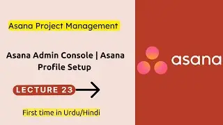 Asana Admin Console | Asana Profile Setup | Asana Tutorial 23