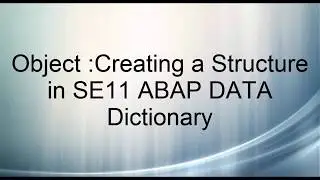 Creating a Structure using SE11  in ABAP DATA Dictionary