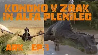 Končno v zrak in alfa plenilec (SLO)   ARK Ep.3