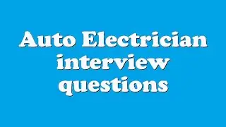 Auto Electrician interview questions