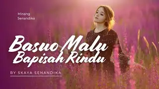 Basuo Malu Bapisah Rindu@SkayaSenandika
