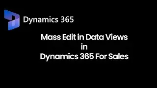 Mass Edit In Data Views In Microsoft Dynamics 365 For Sales