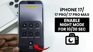 IPhone 17 / Pro Max: Take 10-30s Long Exposure Photos (Night Mode)