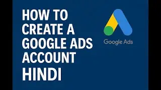 How to Create a Google Ads Account Step by Step | Hindi
