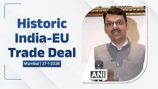 India-European Union Trade Deal is a Big Boost for India and Maharashtra, Says CM Devendra Fadnavis