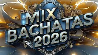MIX BACHATAS NUEVAS 2026 los mejores éxitos de bachata VOL.229