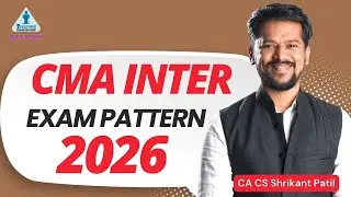 CMA Inter Exam Pattern 2026 | Complete Paper Pattern Explained | CA CS Shrikant Patil