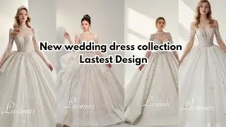 New wedding dress collection || Lastest design || New designs idea wedding dress 2025