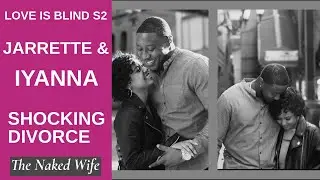 Jarrette and Iyanna Shocking Divorce Love is Blind Season 2