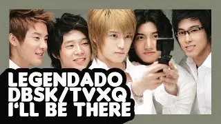 DBSK - I'll be there legendado [PT-BR]