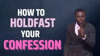 How To Holdfast Your Confession | Apostle Grace Lubega