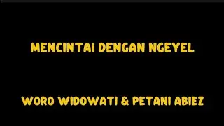 MENCINTAI DENGAN NGEYEL - WIRO WIDOWATI &PETANI ABIEZ