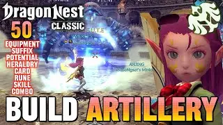 BUILD ARTILLERY (50) EQUIPMENT-STATS-POTEN-SUFFIX-SKILL-HERALDRY-COMBO - DRAGON NEST CLASSIC