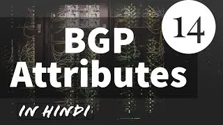 BGP (in Hindi) Chapter 14 - Understanding BGP Attributes