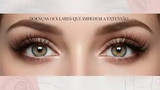 DOENÇAS OCULARES QUE IMPEDEM A EXTENSÃO DE CÍLIOS | LASH DO ZERO