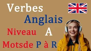 Apprentissage rapide de l&rsquo;anglais | Verbes de niveau A | Mots commen&ccedil;ant par P &agrave; R